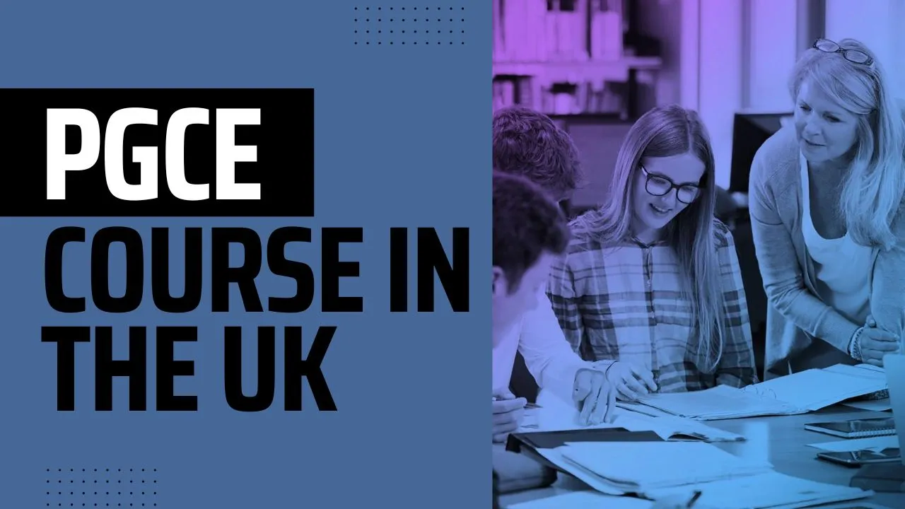 All about PGCE Course in the UK