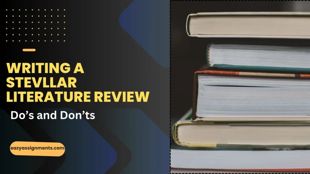 Writing a stellar Literature review Do’s and Don”ts
