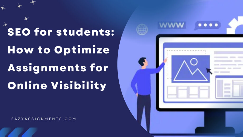 SEO for students: How to Optimize Assignments for Online Visibility